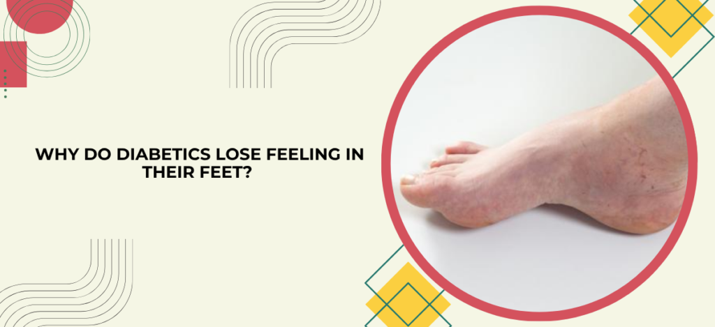 Why Do Diabetics Lose Feeling in Their Feet?
